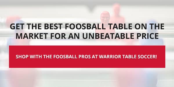 BB – What Should You Look For In a Foosball Table A Blog About Warrior Table Soccer - CTA